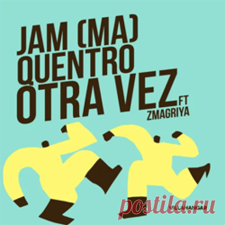 JAM (MA), Quentro, ZMAGRIYA - Otra Vez | 4DJsonline.com