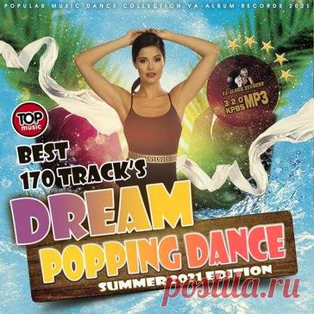 Dream Popping Dance (2021) Очень расстраивает, что летняя пора уже заканчивается. Нас с Вами ждёт дождливая осень и морозная зима. В такое время вспомнить о прошедших жарких днях поможет хорошая музыка, которая сделала это лето. Рады предложить вам лонгплей популярной танцевальной музыки 