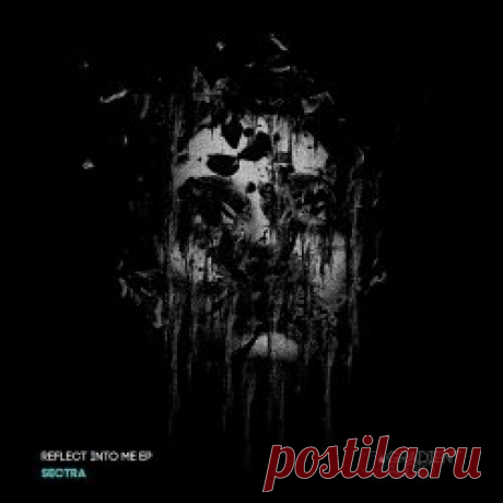 Sectra - Reflect Into Me (2024) [EP] Artist: Sectra Album: Reflect Into Me Year: 2024 Country: USA Style: Industrial, Experimental