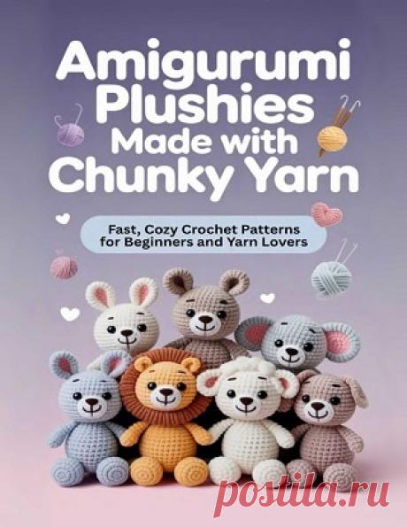 Amigurumi Plushies Made with Chunky Yarn 2025
