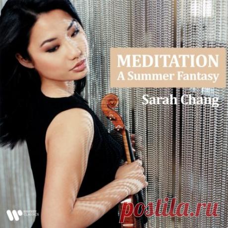 Sarah Chang - Meditation - A Summer Fantasy (2025) [FLAC] free download mp3 music 320kbps
