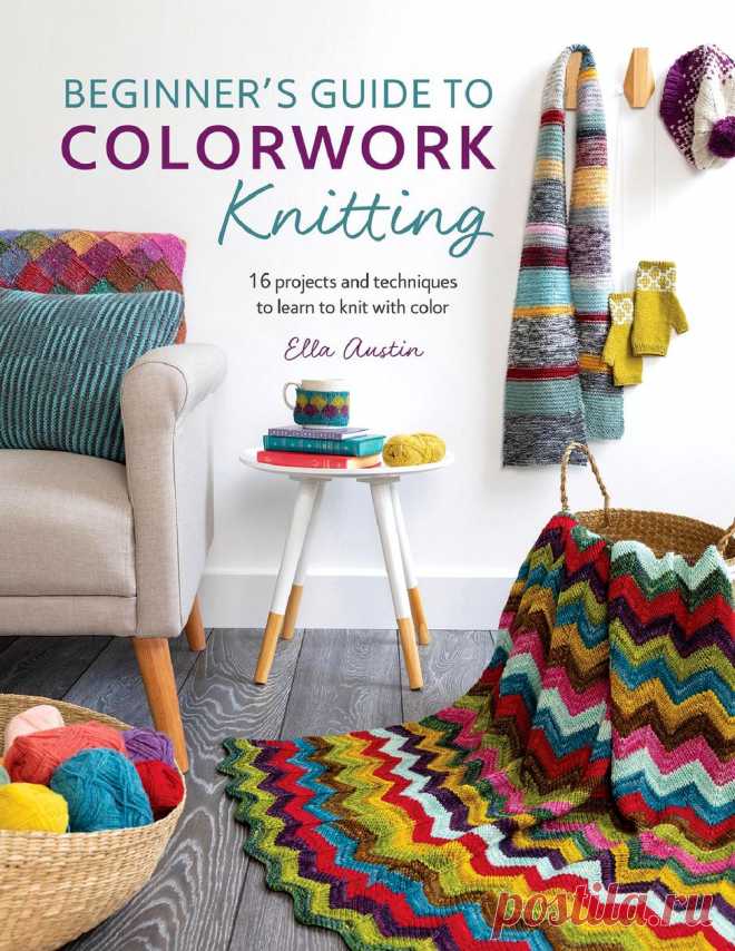 Beginner's Guide to Colorwork Knitting: 16 Projects and Techniques to Learn to Knit with Color 2019