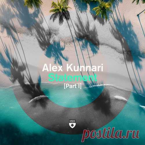 Alex Kunnari - Statement [Part I] [Magik Muzik ] free download mp3 music 320kbps