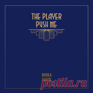 Booka Shade - The Player / Push Me | 4DJsonline.com