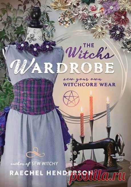 The Witch's Wardrobe: Sew Your Own Witchcore Wear 2024