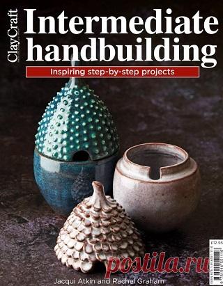 Intermediate Handbuilding: Inspiring step-by-step projects 2025