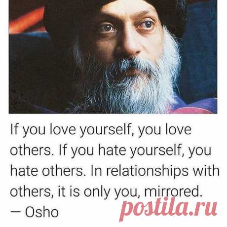 Photo by Yoga Healers on February 26, 2020. Image may contain: 1 person, beard, possible text that says 'If you love yourself, you love others. If you hate yourself, you hate others. In relationships with others, it is only you, mirrored. -Osho'