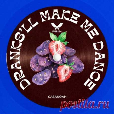 CasaNoah - Dranks'll Make Me Dance free download mp3 music 320kbps