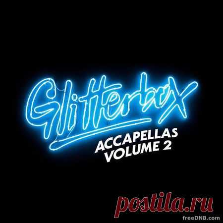 VA — GLITTERBOX ACCAPELLAS VOL 2 (DGLIB29D) (FLAC & MP3) - 2 February 2023 - EDM TITAN TORRENT UK ONLY BEST MP3 FOR FREE IN 320Kbps (Скачать Музыку бесплатно).