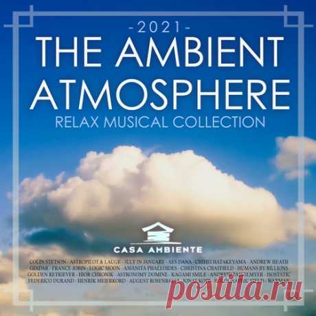 The Ambient Atmosphere: Relax Musical Collection (2021) Mp3 С большим удовольствием предлагаем Вам окунуться в мир фантастической красоты музыки, состоящей из бесконечных атмосфер и гармоник. Эта музыка наполнена полётом фантазий и чувств. Транс? Хаус? Может быть поп? Вовсе нет. Сегодня инструментальной музыкой нас будет радовать медитативный сборник под