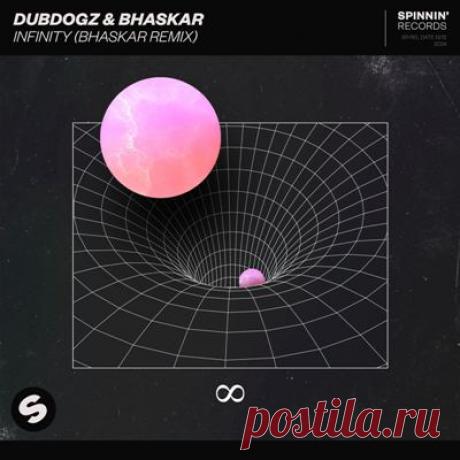 Dubdogz, Bhaskar – Infinity (Bhaskar Extended Remix)