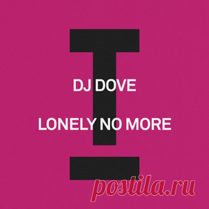 DJ Dove - Lonely No More | 4DJsonline.com