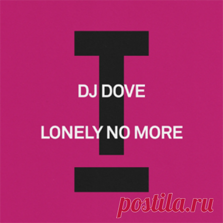 DJ Dove - Lonely No More | 4DJsonline.com
