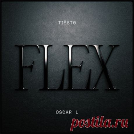 Tiesto, Oscar L - Flex (Extended Mix) | 4DJsonline.com