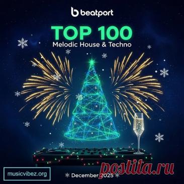 Beatport Top 100 Melodic House & Techno December 2025 free download mp3 music 320kbps