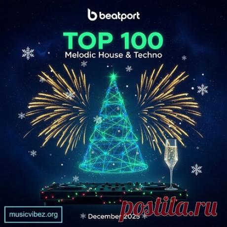 Beatport Top 100 Melodic House & Techno December 2025 free download mp3 music 320kbps