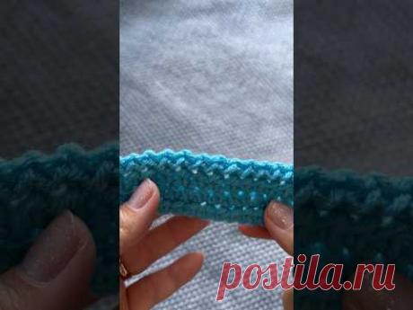 «ЗМЕЙКА» крючком. Оформление края изделия. Всего два шага👍 #вязание #knitting #crochet #люблювязать