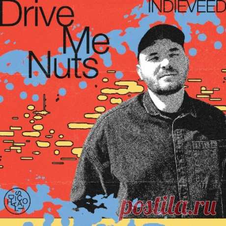 Indieveed - Drive Me Nuts