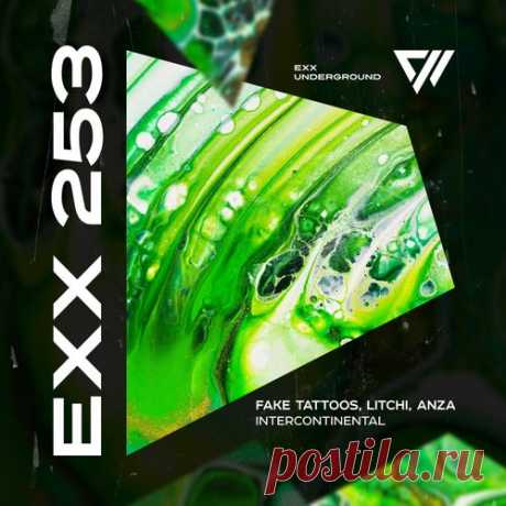 Fake Tattoos & LITCHI & Anza - Intercontinental [Exx Underground]