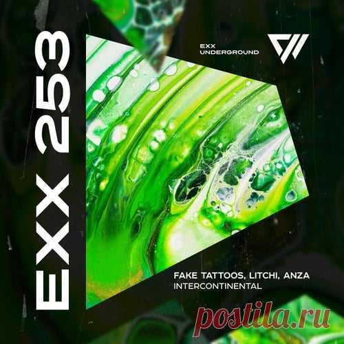 Fake Tattoos & LITCHI & Anza - Intercontinental [Exx Underground]