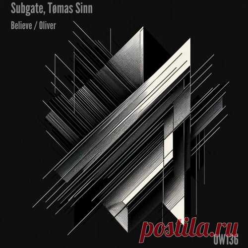 Subgate & Tømas Sinn - Believe , Oliver [OneWay]