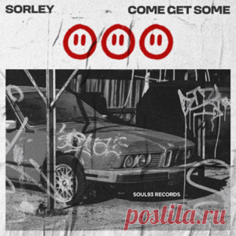 Sorley - Come Get Some | 4DJsonline.com