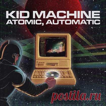 Kid Machine - Atomic, Automatic (2025) free download mp3 music 320kbps