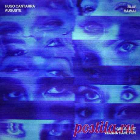 Hugo Cantarra, Blue Hawaii, AUGUSTE – Girls Just Wanna Have Fun (Extended)
