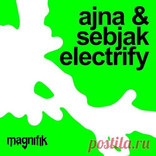 Sebjak, Ajna (BE) - Electrify [Magnifik Music] free download mp3 music 320kbps