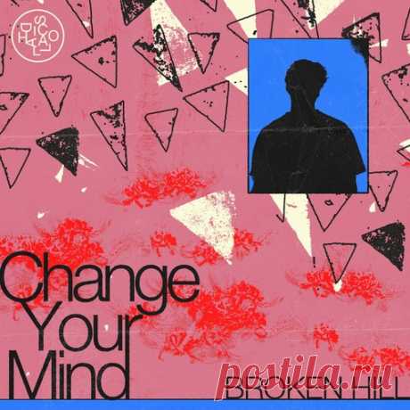 Broken Hill – Change Your Mind [085365235397]