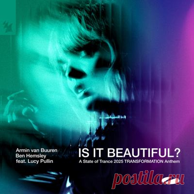 Armin van Buuren, Lucy Pullin, Ben Hemsley - Is It Beautiful? (A State of Trance 2025 TRANSFORMATION Anthem)