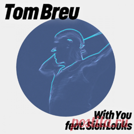 Tom Breu, Sion Louks - With You (Club Mix) | 4DJsonline.com