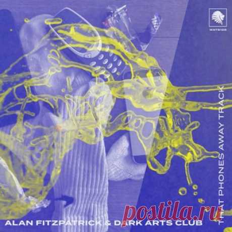 Alan Fitzpatrick, Dark Arts Club – That Phones Away Track