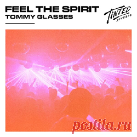 Tommy Glasses - Feel The Spirit | 4DJsonline.com