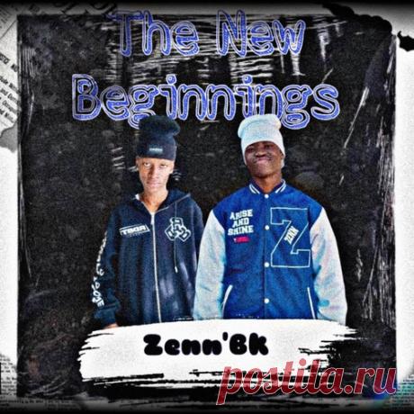 Download Zenn'Bk - The New Beginning - Amapiano - MusicVibez