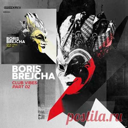 BORIS BREJCHA — CLUB VIBES PART 02 + PART 01 EP's (HHBER047 / HHBER049) - 2 September 2022 - EDM TITAN TORRENT UK ONLY BEST MP3 FOR FREE IN 320Kbps (Скачать Музыку бесплатно).