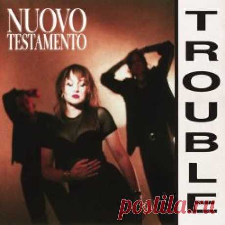 Nuovo Testamento - Trouble (2025) [EP] Artist: Nuovo Testamento Album: Trouble Year: 2025 Country: USA Style: Synthpop, Disco