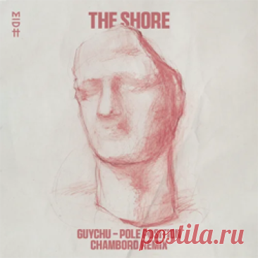 Guychu, Pole Position - The Shore (Chambord Remix) | 4DJsonline.com