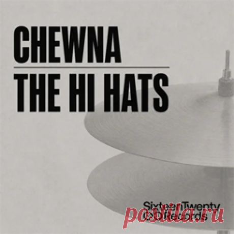 Chewna - The Hi Hats | 4DJsonline.com