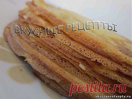 Тонкие блинчики на молоке рецепт - Блины, оладьи - Выпечка - Рецепты - Вкусные рецепты
