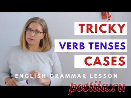English Verb Tenses: Tricky Cases | Grammar Lesson