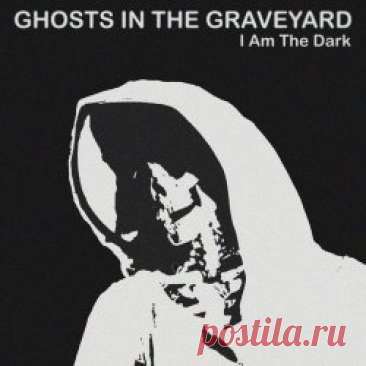 Ghosts In The Graveyard - I Am The Dark (2025) [Single] Artist: Ghosts In The Graveyard Album: I Am The Dark Year: 2025 Country: USA Style: Death Rock, Darkwave