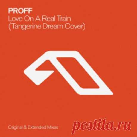 PROFF - Love On A Real Train (Tangerine Dream Cover) free download mp3 music 320kbps