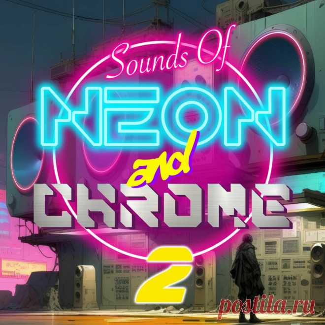 Sounds of Neon and Chrome - Sounds of Neon and Chrome: Volume 2 (2025) 320kbps / FLAC