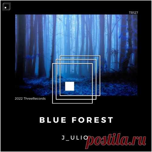 J_ulio – Blue Forest [TR127]
