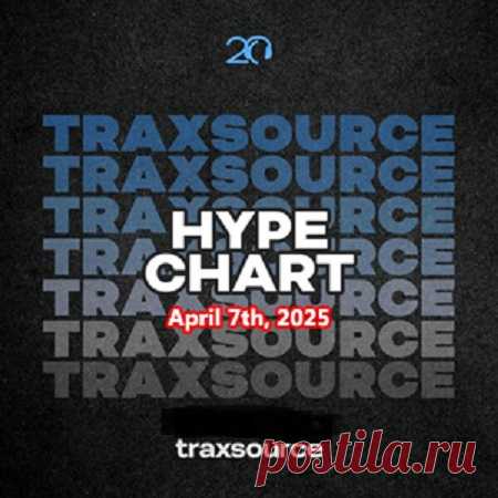 Traxsource Hype Chart April 7th, 2025 free download mp3 music 320kbps
