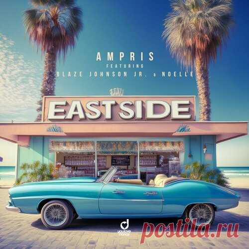 Ampris, Blaze Johnson Jr., Noelle - Eastside | Зима 2025 | Новинки музыки 2025 | Лучшие релизы