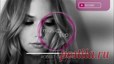 Robert Cristian - Just Breathe (Original Mix) [PREMIERE]