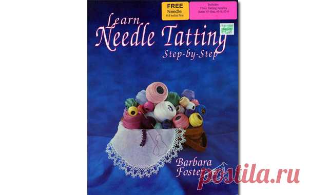Плетение фриволите на игле Плетение фриволите на игле (Learn needle tatting). Автор: Барбара Фостер Схемы, фотоинструкции
