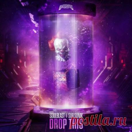 Soulblast, Sub Sonik - Drop This (Extended Mix)